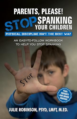 Parents, Please! Stop Spanking Your Children: Physical Discipline Isn't the Best Way von Halo Publishing International
