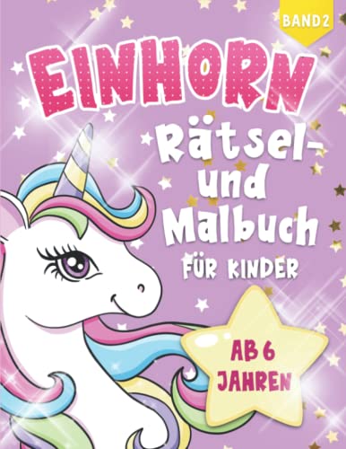 Einhorn: Rätsel- und Malbuch für Kinder ab 6 Jahren , Geschenkidee, Rätselspaß Band 2 von Independently published
