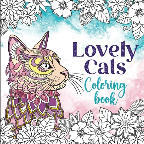 Lovely Cats Coloring Book: Relaxing coloring book for girls ages 10-12, 13-19, teens and adults - 50 coloring pages (Pet coloring books) von Independently published