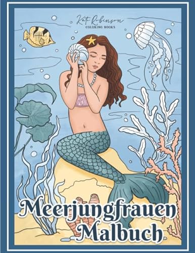 Meerjungfrauen Malbuch: Ein Malbuch für Erwachsene und Kinder ( Geschenkidee für Frauen und Mädchen) Malen und entspannen von Independently published