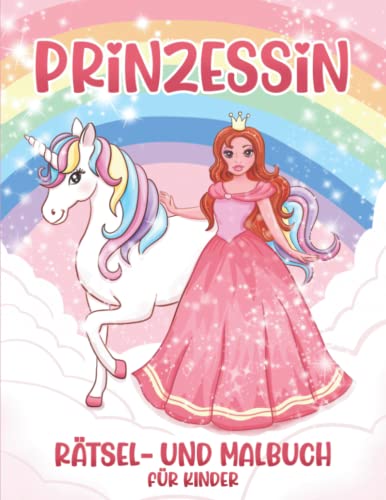 Prinzessin: Rätsel- und Malbuch für Kinder ab 6 Jahren, 50 Malseiten und 50 Rätseln von Independently published