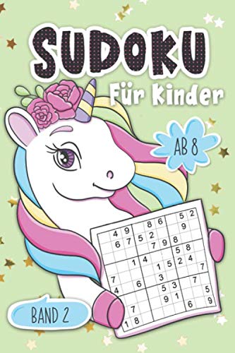 Sudoku für Kinder: Für Kinder ab 8 Jahre | 150 Rätsel inkl. Lösungen | 9x9 | Logikrätsel , Einhorn Edition, Band 2 von Independently published