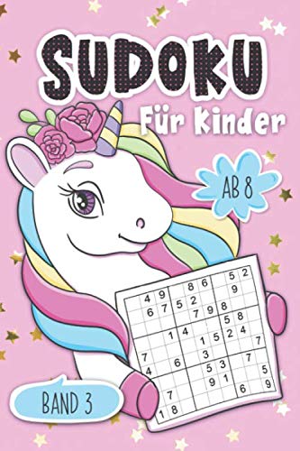 Sudoku für Kinder: Für Kinder ab 8 Jahre | 150 Rätsel inkl. Lösungen | 9x9 | Logikrätsel , Einhorn Edition, Band 3