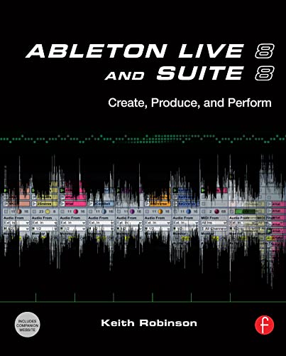 Ableton Live: Making Music on the Fly: Create, Produce, Perform
