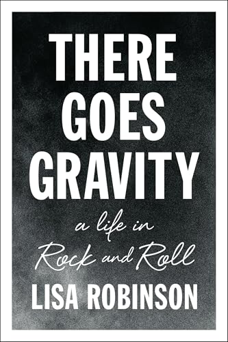 There Goes Gravity: A Life in Rock and Roll von Riverhead Books
