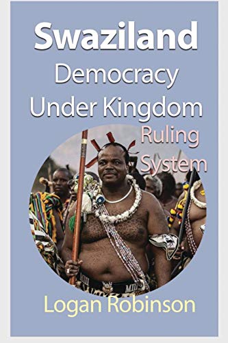 Swaziland Democracy under Kingdom: Ruling System von Blurb