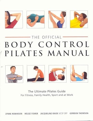 The Official Body Control Pilates Manual: The Ultimate Guide to the Pilates M