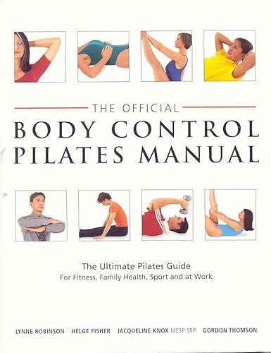 The Official Body Control Pilates Manual: The Ultimate Guide to the Pilates M