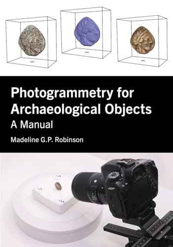 Photogrammetry for Archaeological Objects: A Manual (Tom Austen Brown Studies in Australasian Archaeology) von Sydney University Press