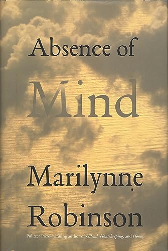 Absence of Mind: The Dispelling of Inwardness from the Modern Myth of the Self (The Terry Lectures)