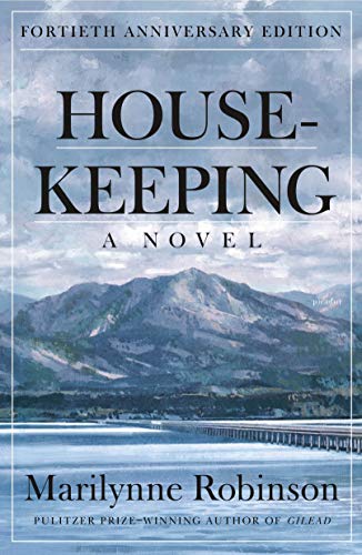 Housekeeping: A Novel (Fortieth Anniversary Edition) Housekeeping: A Novel (Fortieth Anniversary Edition)