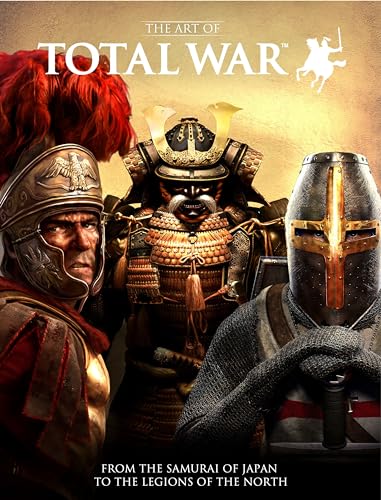 The Art of Total War: From the Samurai of Japan to the Legions of the North