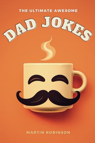The Ultimate Awesome Dad Jokes: 300+ Hilarious Dad Jokes, Perfect Funny Gift for All Ages
