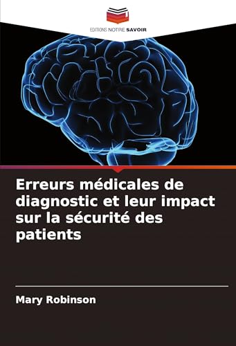 Erreurs médicales de diagnostic et leur impact sur la sécurité des patients von Editions Notre Savoir