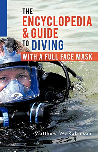 The Encyclopedia & Guide to Diving with a Full Face Mask von Trafford Publishing