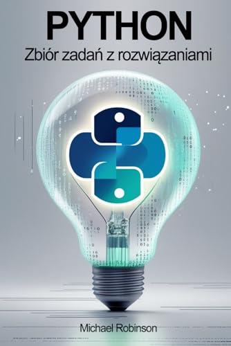 Python - zbiór zadań z rozwiązaniami: Python dla początkujących, Kurs Python von FreeBooks.pl