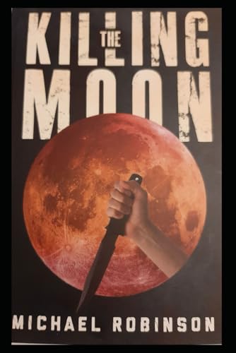 The Killing Moon: From the author of Sectioned the book the NHS tried to ban. (The Rob Foster Series, Band 1)