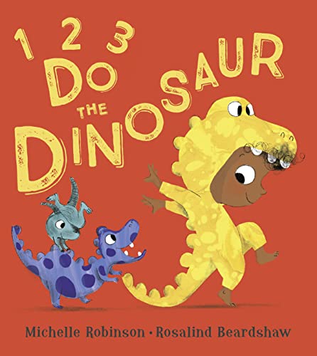 1, 2, 3, Do the Dinosaur: A gentle rhyming picture book, perfect for bedtime – shortlisted for the BookTrust Storytime Prize 1, 2, 3, Do the Dinosaur: A gentle rhyming picture book, perfect for bedtime – shortlisted for the BookTrust Storytime Prize