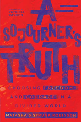 A Sojourner's Truth: Choosing Freedom and Courage in a Divided World von IVP