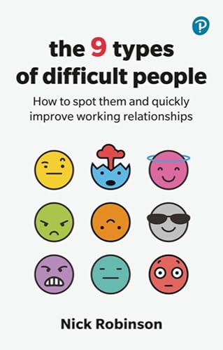 The 9 Types of Difficult People: How to spot them and quickly improve working relationships von Pearson