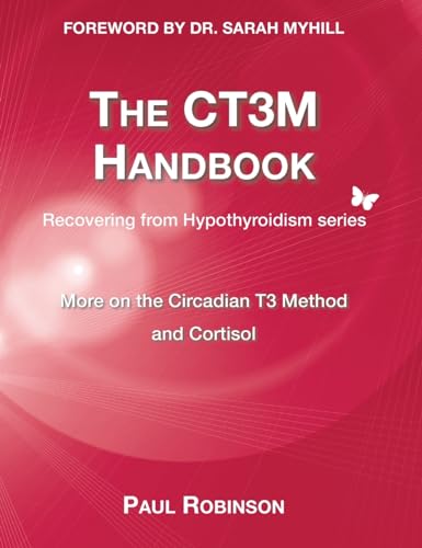 CT3M Handbook: More on the Circadian T3 method and Cortisol (Recovering from Hypothyroidism, Band 5) von Elephant in the Room Books