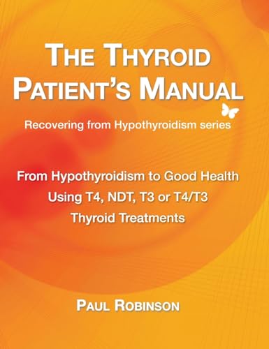 The Thyroid Patient's Manual: From Hypothyroidism to Good Health (Recovering from Hypothyroidism, Band 6) von Elephant in the Room Books