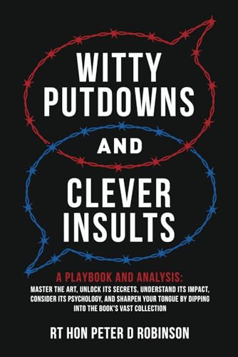 Witty Putdowns and Clever Insults: A Playbook and Analysis: Master the art, unlock its secrets, understand its impact, consider its psychology, and ... by dipping into the book's vast collection. von Independently published