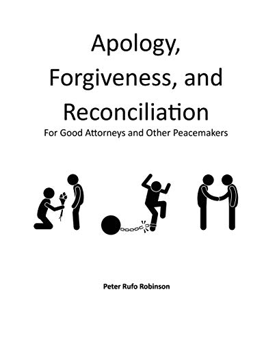 Apology, Forgiveness, and Reconciliation for Good Lawyers and Other Peacemakers von Bowker Identifier Services