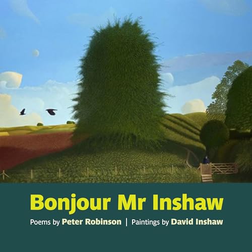 Bonjour Mr Inshaw: Poems by Peter Robinson, Paintings by David Inshaw