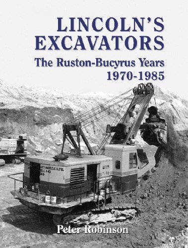 Lincoln's Excavators: The Ruston-Bucyrus Years 1970 - 1985