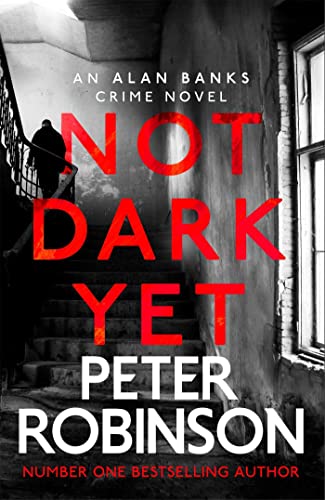 Not Dark Yet: The 27th DCI Banks novel from The Master of the Police Procedural