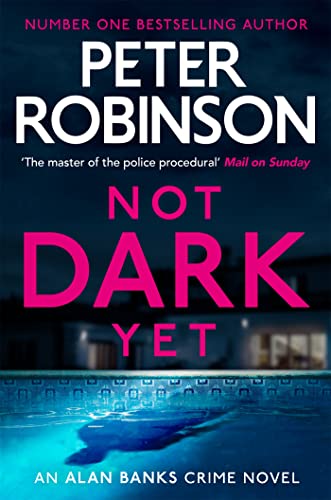 Not Dark Yet: The 27th DCI Banks novel from The Master of the Police Procedural