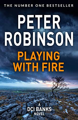 Playing With Fire: The 14th novel in the number one bestselling Inspector Alan Banks crime series (The Inspector Banks series, 14)