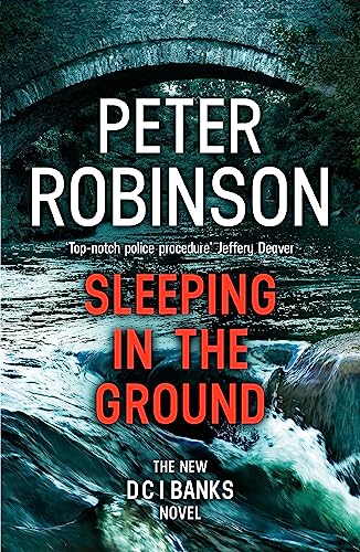 Sleeping in the Ground: The 24th DCI Banks novel from The Master of the Police Procedural Sleeping in the Ground: The 24th DCI Banks novel from The Master of the Police Procedural