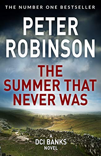 The Summer That Never Was: The 13th novel in the number one bestselling Inspector Alan Banks crime series (The Inspector Banks series, 13)
