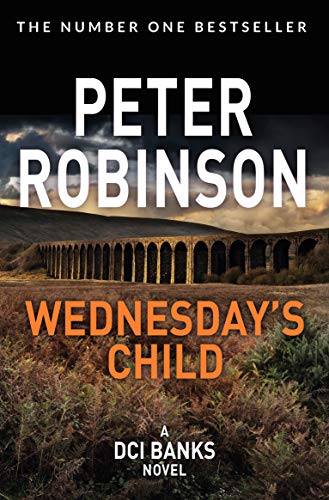 Wednesday's Child: Compulsive mystery in the number one bestselling Inspector Banks series (The Inspector Banks series, 6)