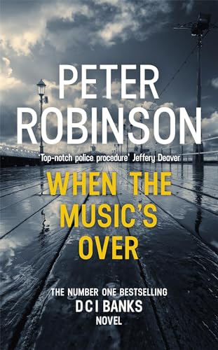 When the Music's Over: The 23rd DCI Banks novel from The Master of the Police Procedural
