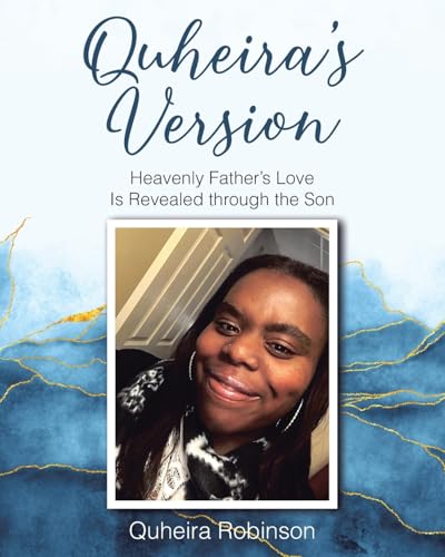 Quheira's Version: Heavenly Father's Love Is Revealed through the Son von Christian Faith Publishing