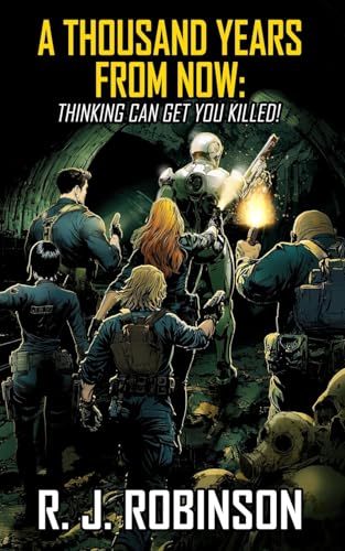 A Thousand Years From Now: Thinking Can Get You Killed (1, Band 1) von Shane Robinson