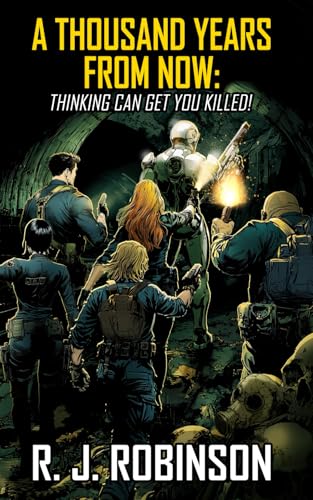 A Thousand Years From Now: Thinking Can Get You Killed! (1, Band 1) von Nielsen