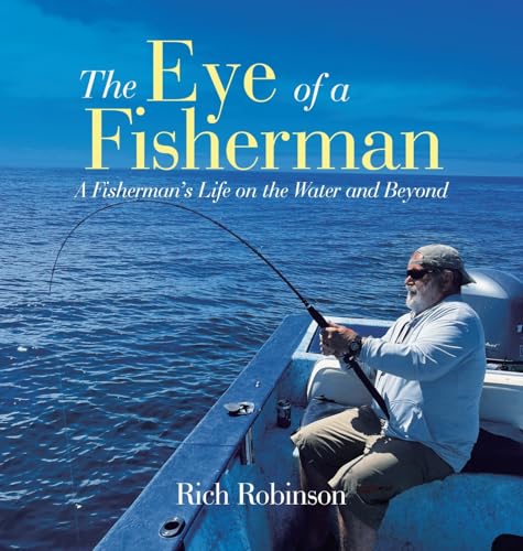 The Eye of A Fisherman: A Fisherman's Life on the Water and Beyond