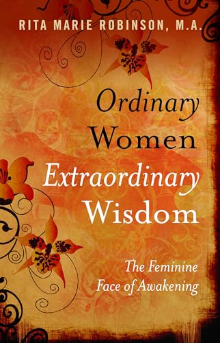 Ordinary Women, Extraordinary Wisdom: The Feminine Face of Awakening