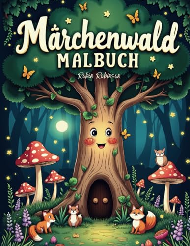 Märchenwald Malbuch: Magische Motive für Fantasy Fans mit 50 einzigartige Ausmalbilder für Erwachsene Kinder und Jugendliche - Malvorlagen mit Feen, ... - Perfekt zur Entspannung und Stressabbau von Independently published