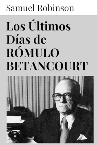 Los Últimos Días de Rómulo Betancourt von Independently published