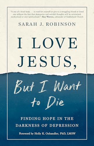 I Love Jesus, But I Want to Die: Finding Hope in the Darkness of Depression von WaterBrook