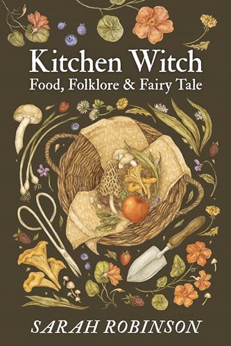 Kitchen Witch: Food, Folklore & Fairy Tale von Womancraft Publishing