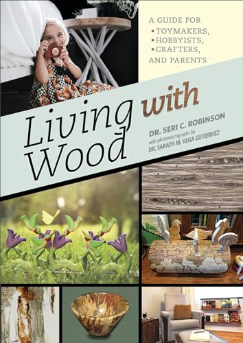 Living with Wood: A Guide for Toymakers, Hobbyists, Crafters, and Parents