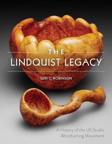 The Lindquist Legacy: A History of the US Studio Woodturning Movement