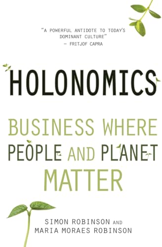 Holonomics: Business Where People and Planet Matter
