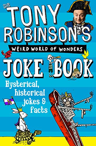 Sir Tony Robinson's Weird World of Wonders Joke Book: Hysterical, Historical Jokes & Facts von MACMILLAN